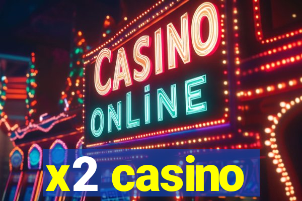 x2 casino